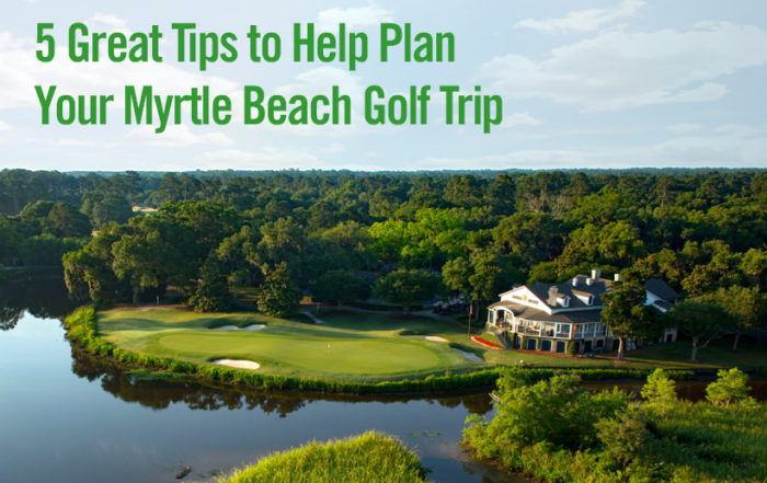5 tips to help plan your Myrtle Beach golf trip